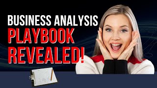 MASTER Business Analysis PLAYBOOK in 10 MINUTES! | How To Be A Business Analyst