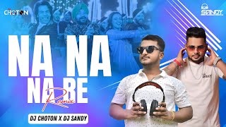 Na Na Na Re | Remix | Dj Choton X Dj Sandy | Daler Mehndi |