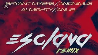 Bryant Myers Feat Anonimus, Anuel AA, Almighty- Esclava Remix (Video Official)