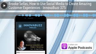 Brooke Sellas, How to Use Social Media to Create Amazing Customer Experiences - InnovaBuzz 375
