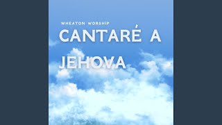 Cantaré a Jehova