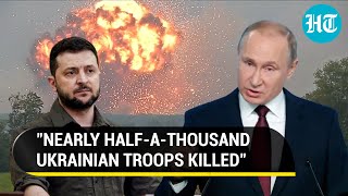 Russia's deadly assault on Ukrainian troops; 'Nearly 500 killed, train with ammo blown up'