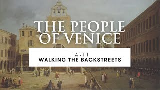 The People of Venice - Walking Tour of the Backstreets | PART I