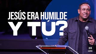 Jesús Era Humilde, ¿Y Tú? |  Pastor Juan Carlos Harrigan