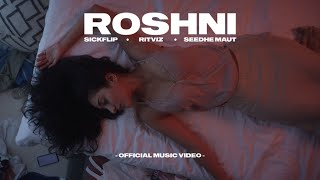 SickFlip & Ritviz - Roshni feat. Seedhe Maut (Official Music Video)