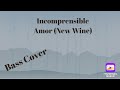 Incomprensible Amor (New Wine)