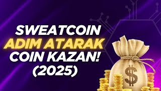 2025'te Adım Atarak Para Kazan! (Sweatcoin Para Kazanma)