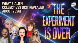 The Experiment Is Over! What 6 Alien Collectives Revealed About 2026
