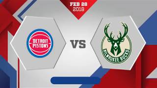 Milwaukee Bucks vs. Detroit Pistons - February 28, 2018