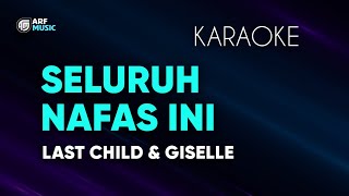 Last Child ft Giselle - Seluruh Nafas Ini Karaoke Duet