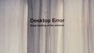 Desktop Error / พัก