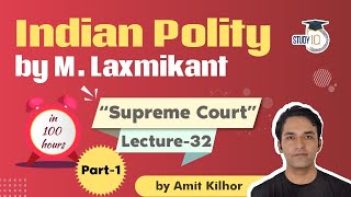 Indian Polity by M Laxmikanth for UPSC - Lecture 32 - Supreme Court Part 1