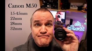 Canon M50 - 15-45mm, 22mm, 28mm, 32mm