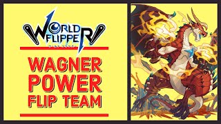 WAGNER POWER FLIP FIRE TEAM BUILDING GUIDE | WORLD FLIPPER