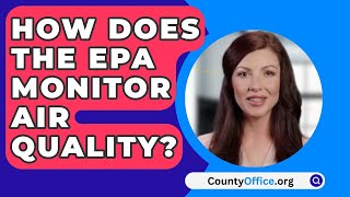 How Does The EPA Monitor Air Quality? - CountyOffice.org