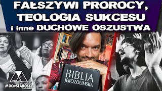 FAŁSZYWI PROROCY, TEOLOGIA SUKCESU i inne DUCHOWE OSZUSTWA