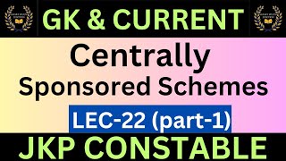 Jkpconstable | jkssb | General Knowledege | Centrally Sponsored Schemes | Lec-22|  #jkpconstable #gk