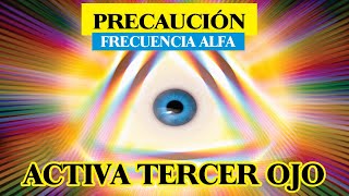 PODEROSA FRECUENCIA ALFA para ACTIVAR TU TERCER OJO (precaución)