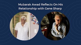 Mubarak Awad Reflects On His Relationship with Gene Sharp