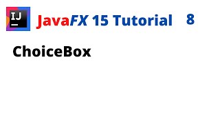 JavaFX 15 Tutorial 8 - ChoiceBox