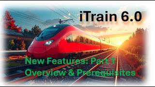 iTrain 6.0: New Features Part 1 - Overview & Prerequisites