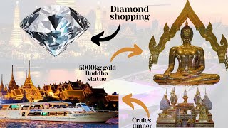 Diamond shopping | 5000kg gold Buddha statue | Cruise dinner | Bangkok | Indian food |