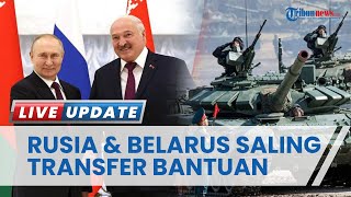 Bikin Ukraina dan Barat Ketar-ketir! Rusia dan Belarus Saling Transfer Bantuan Militer Terbaru