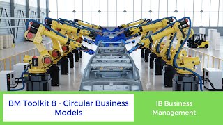 BM Toolkit 8 - Circular Business Models - IB Business Management