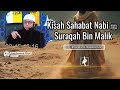 kisah sahabat rasulullah ﷺ suraqah bin malik yang memperoleh mukjizat nabi muhammad ﷺ