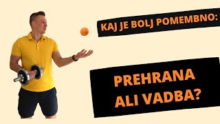 PREHRANA ali VADBA  | Kaj prinese boljše rezultate?