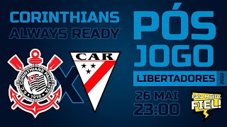 PÓS-JOGO CORINTHIANS 1 X 1 ALWAYS READY | 6ª RODADA | LIBERTADORES 2022 |