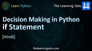 if statement | Decision Making in Python (Hindi) | The Learning Setu