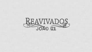 REAVIVADOS - JOÃO 1