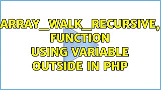 array_walk_recursive, function using variable outside in PHP