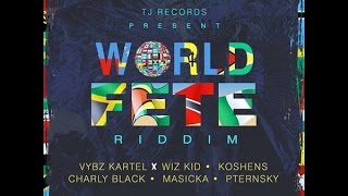 World Fete Riddim Mix - Vybz Kartel, Wizkid, Konshens, Masicka, Charly Black (DJ Youth Rise)