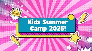 Summer Kids Camp 2025!