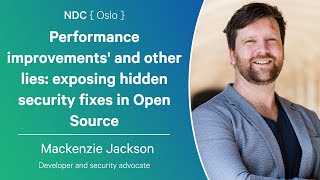 Performance improvements: exposing hidden security fixes in Open Source - Mackenzie Jackson