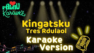 Tres Rdulaol - Kingatsku (Karaoke Version)