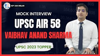 AIR 58 VAIBHAV ANAND SHARMA ||UPSC 2023! Topper Reveal Their Mock Interview Secrets || KP IAS DELHI