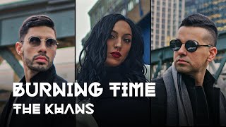 The KHANS - Burning Time (Official Video)