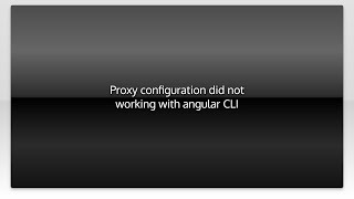 Proxy configuration did not working with angular CLI