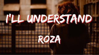 I'LL UNDERSTAND (Lyric)🎵 - Roza Lyrics