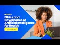 Ethics and Governance of Artificial Intelligence for Health Introduction