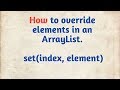 How to override elements in an ArrayList | Set(index,element)