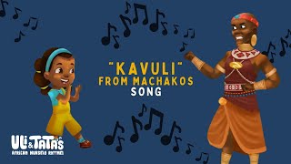 🎵 KAVŨLI from UKAMBANI Song 🌾🎶  | Music for Kids | Uli \u0026 Tata's African Nursery Rhymes