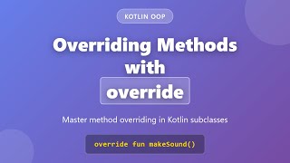 Kotlin Method Overriding Tutorial - Learn override Keyword in Object-Oriented Programming