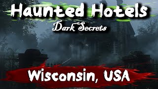 7 Haunted Hotels in Wisconsin, USA