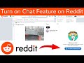 How to turn on chat feature on Reddit Website?