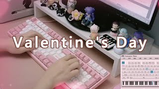 Valentine's Day-七夕情人节快乐Everyone Piano弹奏 - EOP键盘钢琴-附带钢琴谱（五线谱、简谱）