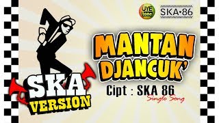 Download Lagu SKA 86 MANTAN DJANCUK Single Song Original... MP3 Gratis
